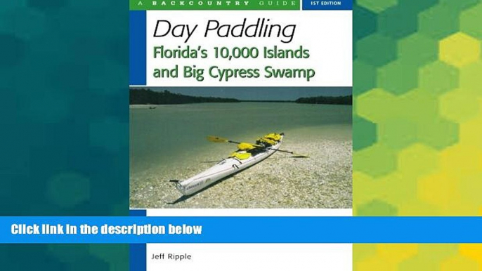 Big Deals  Day Paddling Florida s 10,000 Islands and Big Cypress Swamp  Best Seller Books Best