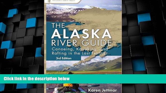 Big Deals  Alaska River Guide: Canoeing, Kayaking, and Rafting in the Last Frontier (Canoeing