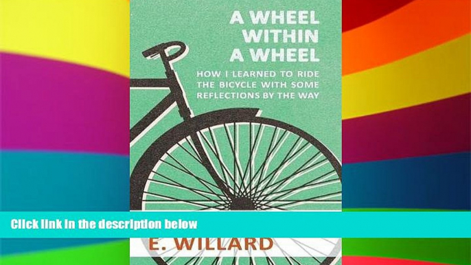 Big Deals  A Wheel Within a Wheel - How I Learned to Ride the Bicycle with Some Reflections by the