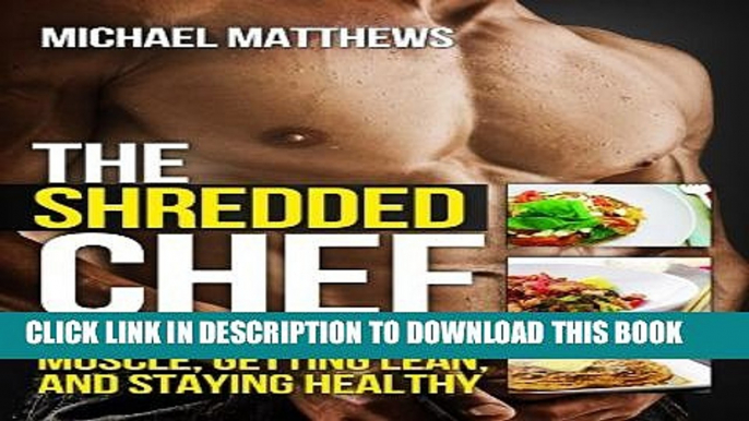 [PDF] The Shredded Chef: 120 Recipes for Building Muscle, Getting Lean, and Staying Healthy