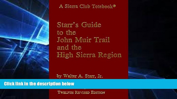 Big Deals  Starr s Guide to the John Muir Trail and the High Sierra Region  Free Full Read Most