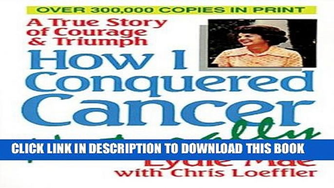 New Book How I Conquered Cancer Naturally