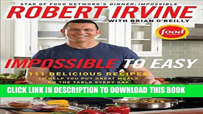 [PDF] Impossible to Easy: 111 Delicious Recipes to Help You Put Great Meals on the Table Every Day