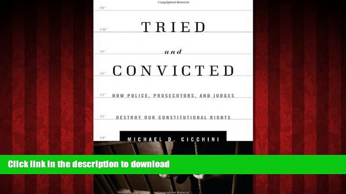 READ THE NEW BOOK Tried and Convicted: How Police, Prosecutors, and Judges Destroy Our