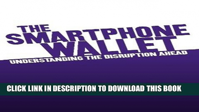 [PDF] The SmartPhone Wallet: Understanding the Disruption Ahead Popular Collection