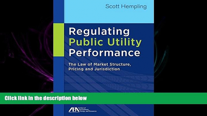 complete  Regulating Public Utility Performance: The Law of Market Structure, Pricing and