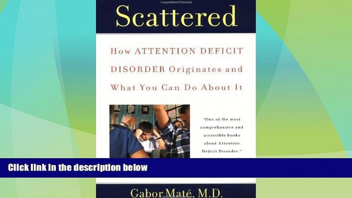 Must Have PDF  Scattered: How Attention Deficit Disorder Originates and What You Can Do About It