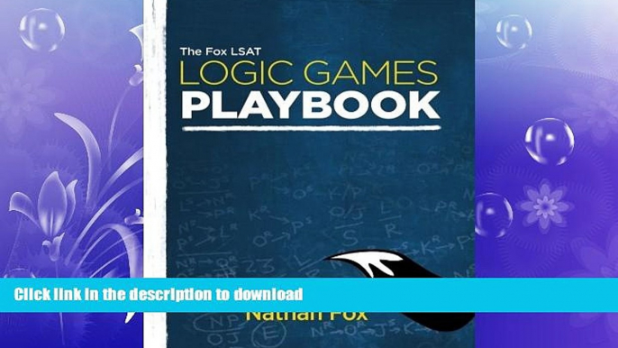 GET PDF  The Fox LSAT Logic Games Playbook  PDF ONLINE