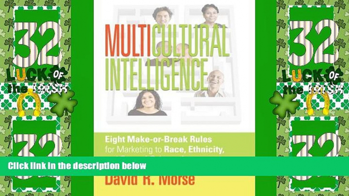 Big Deals  Multicultural Intelligence: Eight Make-or-Break Rules for Marketing to Race, Ethnicity,