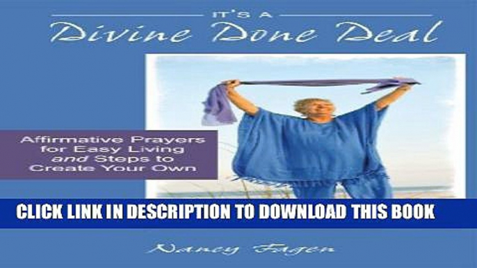 [New] It s a Divine Done Deal: Affirmative Prayers for Easy Living and Steps to Create Your Own