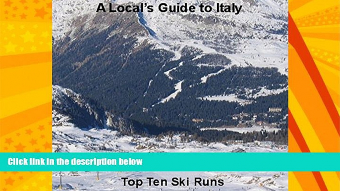 Big Deals  A Local s Guide to Italy (Book1): Top Ten Ski Runs  Best Seller Books Most Wanted