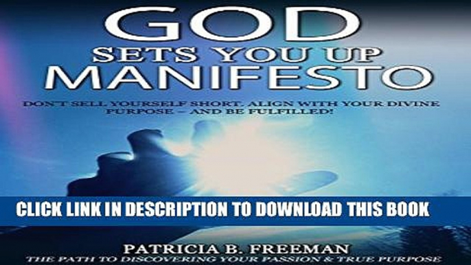 [PDF] God Sets You Up Manifesto: Don t sell yourself short. Align with your divine purpose - and