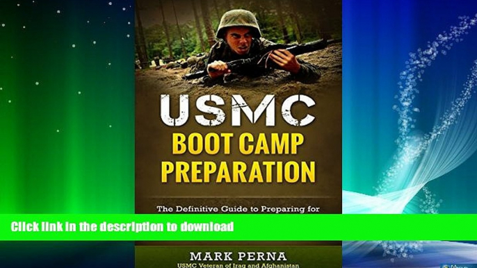 GET PDF  USMC Boot Camp Preparation: The Definitive Guide to Preparing for Marine Corps Recruit