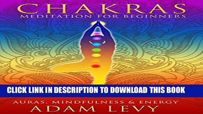 [PDF] Chakras: Meditation For Beginners -  Auras, Mindfulness   Energy (Balancing your chakras,