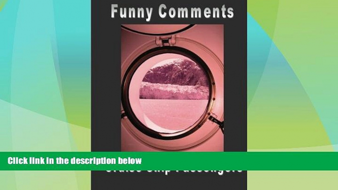 Big Deals  Funny Comments - Cruise Ship Passengers (Hardcopy) (Cruise Ships) (Volume 1)  Best