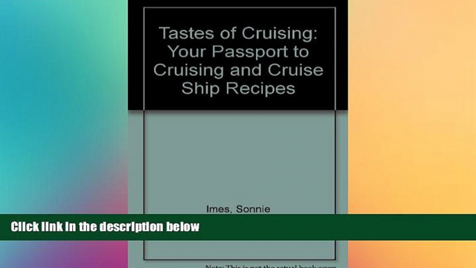 Must Have PDF  Tastes of Cruising: Your Passport to Cruising and Cruise Ship Recipes  Best Seller