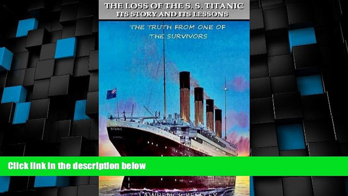 Big Deals  The Loss of The S.S. Titanic Its Story and Its Lessons (Annotated Captain Edward John