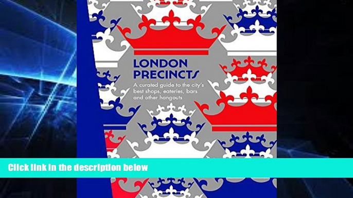 Must Have PDF  London Precincts: A Curated Guide to the City s Best Shops, Eateries, Bars and