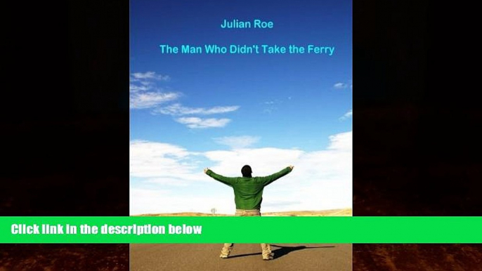 Must Have PDF  The Man Who Didn t Take the Ferry  Full Read Best Seller