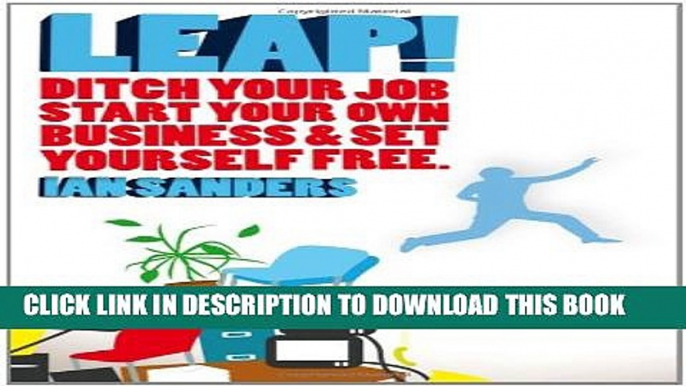 [PDF] LEAP!: Ditch Your Job, Start Your Own Business   Set Yourself Free Full Online