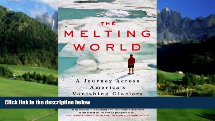 Big Deals  The Melting World: A Journey Across America s Vanishing Glaciers  Best Seller Books