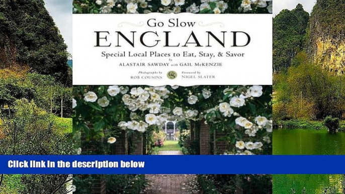 Big Deals  Go Slow England: Special Local Places to Eat, Stay,   Savor  Full Read Most Wanted