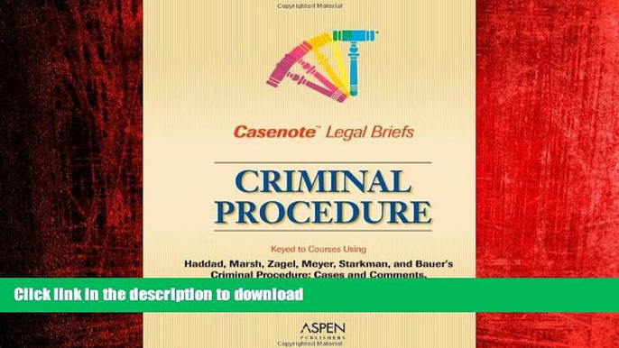 DOWNLOAD Casenote Legal Briefs: Criminal Procedure - Keyed to Haddad, Zagel, Starkman   Bauer FREE