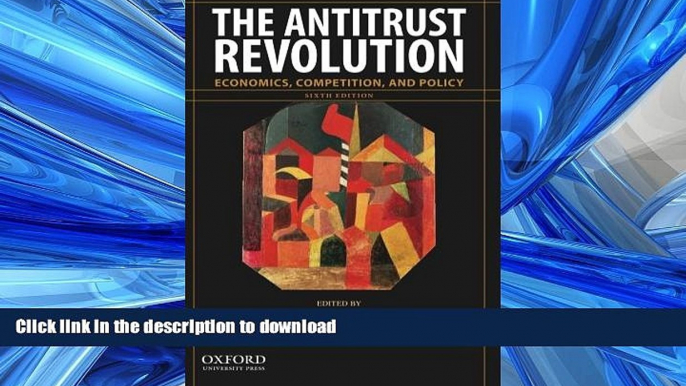 PDF ONLINE The Antitrust Revolution: Economics, Competition, and Policy READ PDF FILE ONLINE