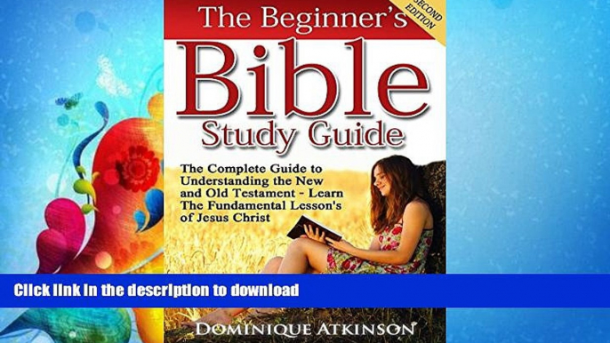 EBOOK ONLINE  The Bible: The Beginner s Bible Study Guide - SECOND EDITION - : Understanding the