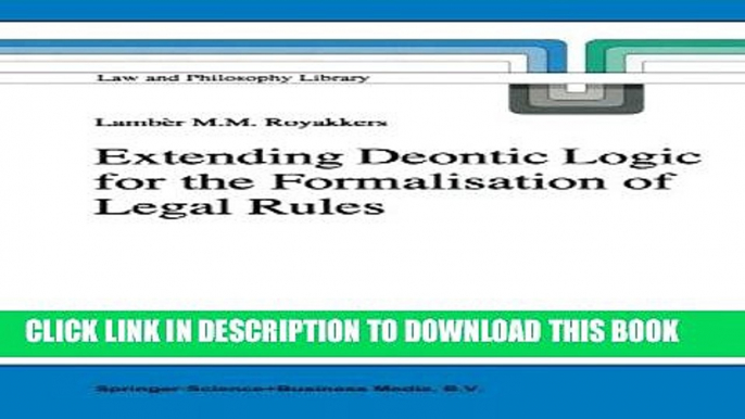 [New] Extending Deontic Logic for the Formalisation of Legal Rules (Law and Philosophy Library)