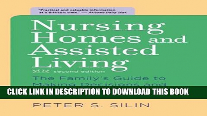 New Book Nursing Homes and Assisted Living: The Family s Guide to Making Decisions and Getting