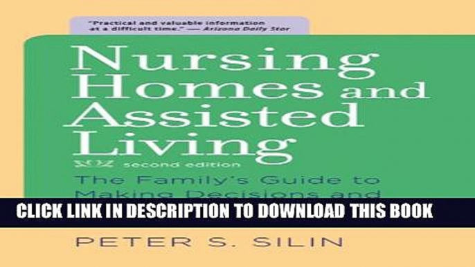 Collection Book Nursing Homes and Assisted Living: The Family s Guide to Making Decisions and