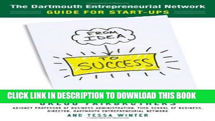 [PDF] From Idea to Success: The Dartmouth Entrepreneurial Network Guide for Start-Ups Full Colection