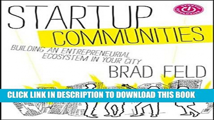 [PDF] Startup Communities: Building an Entrepreneurial Ecosystem in Your City Popular Colection