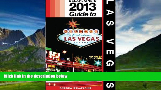 Big Deals  Delaplaine s 2013 Guide to Las Vegas  Free Full Read Most Wanted