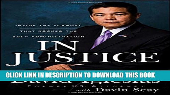 [PDF] In Justice: Inside the Scandal That Rocked the Bush Administration Full Online