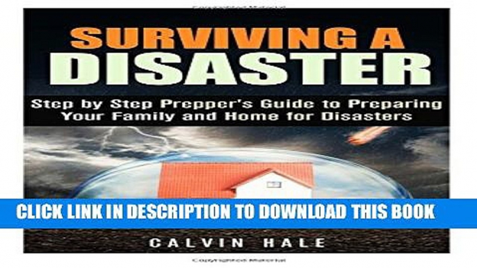 [PDF] Surviving a Disaster: Step by Step Prepper s Guide to Preparing Your Family and Home for