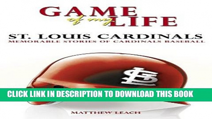 [PDF] Game of My Life: St. Louis Cardinals: Memorable Stories of Cardinals Baseball Popular Online