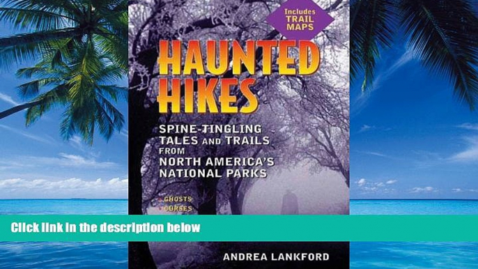 Big Deals  Haunted Hikes: Spine-Tingling Tales and Trails from North America s National Parks