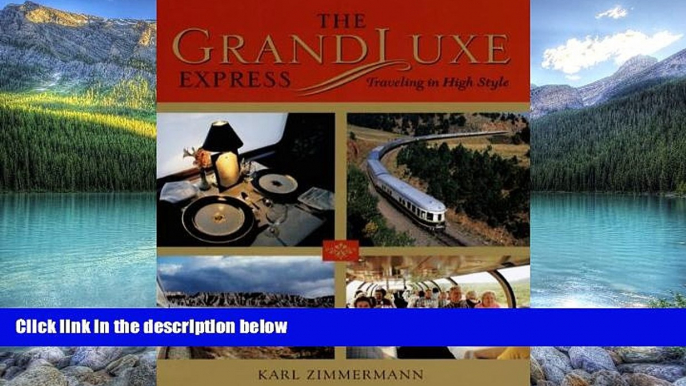 Big Deals  The GrandLuxe Express: Traveling in High Style (Railroads Past and Present)  Best