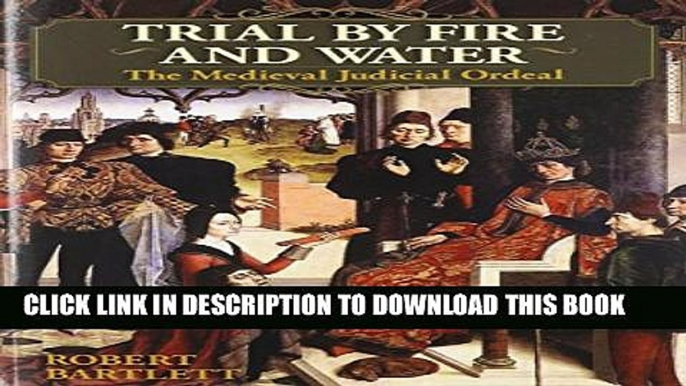 [PDF] Trial by Fire and Water: The Medieval Judicial Ordeal Full Online