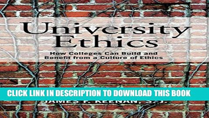 [PDF] University Ethics: How Colleges Can Build and Benefit from a Culture of Ethics Full Colection