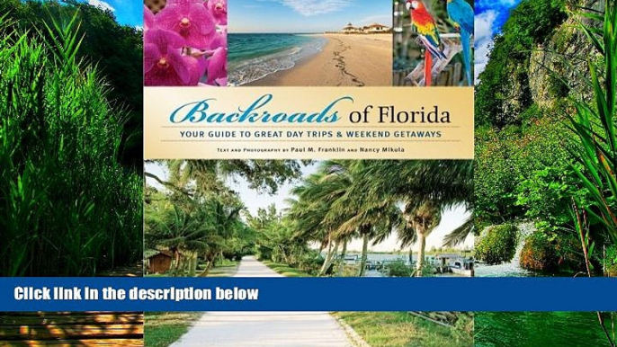 Big Deals  Backroads of Florida: Your Guide to Great Day Trips   Weekend Getaways  Free Full Read