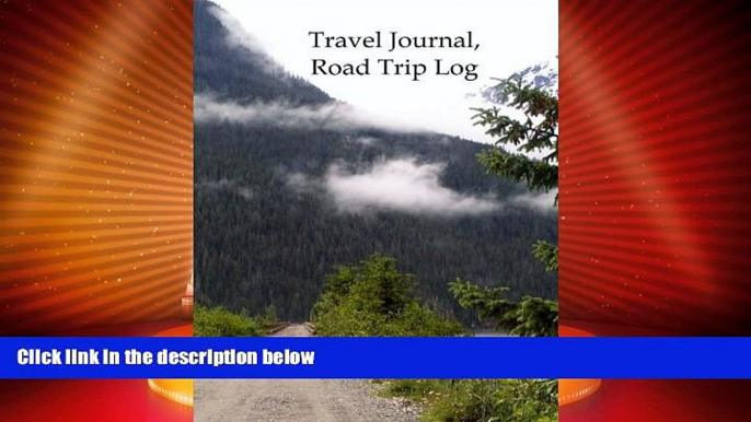 Big Deals  Travel Journal, Road Trip Log (Travel Journals) (Volume 2)  Free Full Read Best Seller