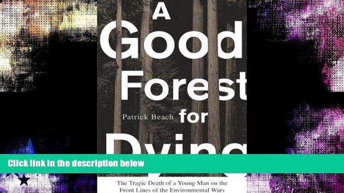 read here  A Good Forest for Dying: The Tragic Death of a Young Man on the Front Lines of the