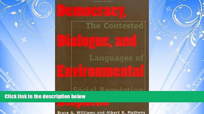 FULL ONLINE  Democracy, Dialogue, and Environmental Disputes: The Contested Languages of Social