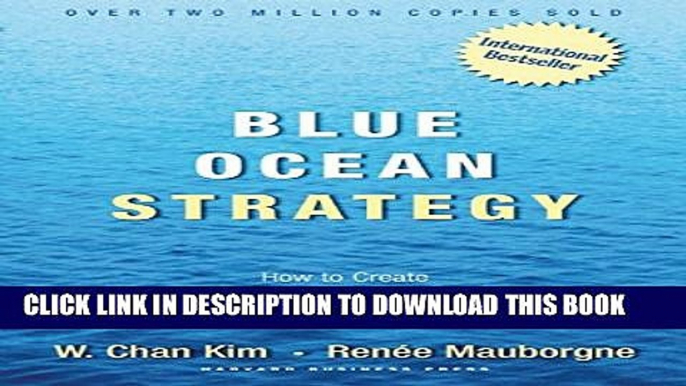 New Book Blue Ocean Strategy: How to Create Uncontested Market Space and Make Competition Irrelevant