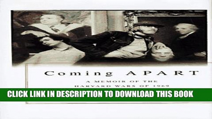 [PDF] Coming Apart: A Memoir of the Harvard Wars of 1969 Full Colection