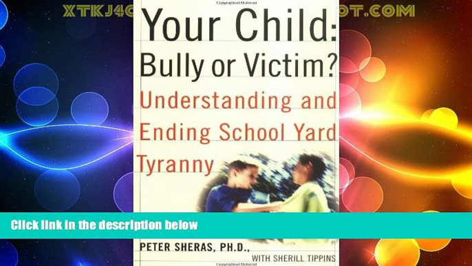 Enjoyed Read Your Child: Bully or Victim?: Understanding and Ending School Yard Tyranny