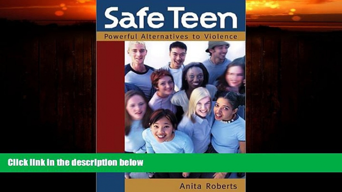 For you Safe Teen: Powerful Alternatives to Violence